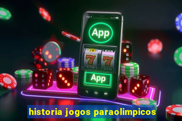 historia jogos paraolimpicos